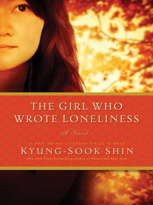 Title details for The Girl Who Wrote Loneliness by Kyung-Sook Shin - Available